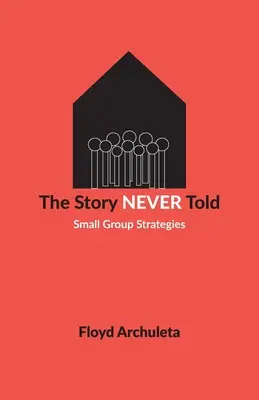 The Story Never Tolded: Small Group Strategies - The Story Never Told: Small Group Strategies