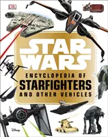 Star Wars (TM) A csillagharcosok és más járművek enciklopédiája - Star Wars (TM) Encyclopedia of Starfighters and Other Vehicles