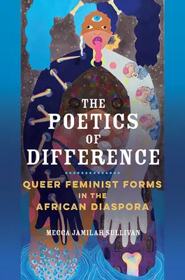 A különbség poétikája: Queer feminista formák az afrikai diaszpórában - The Poetics of Difference: Queer Feminist Forms in the African Diaspora