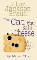 Cat Who Said Cheese (The Cat Who... Mysteries, 18. könyv) - Egy bájos macskás krimi minden macskabarátnak. - Cat Who Said Cheese (The Cat Who... Mysteries, Book 18) - A charming feline crime novel for cat lovers everywhere