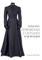 Edward korabeli női ruhák készítése - Making Edwardian Costumes for Women