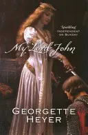 My Lord John (Heyer Georgette (Szerző)) - My Lord John (Heyer Georgette (Author))