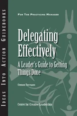 Hatékony delegálás: A Leader's Guide to Getting Things Done - Delegating Effectively: A Leader's Guide to Getting Things Done