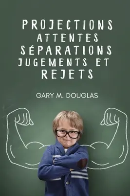 Projections, attentes, sparations, jugements et rejets (francia) - Projections, attentes, sparations, jugements et rejets (French)