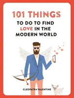 101 dolog, amivel megtalálhatjuk a szerelmet a modern világban - 101 Things to do to Find Love in the Modern World