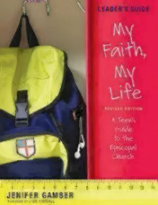 Az én hitem, az én életem, Vezetői kézikönyv átdolgozott kiadása: A Teen's Guide to the Episcopal Church: A Teen's Guide to the Episcopal Church - My Faith, My Life, Leader's Guide Revised Edition: A Teen's Guide to the Episcopal Church