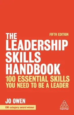 A vezetői készségek kézikönyve: 100 alapvető készség, amire vezetőnek kell lenned - The Leadership Skills Handbook: 100 Essential Skills You Need to Be a Leader