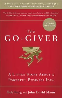 The Go-Giver, bővített kiadás: Egy kis történet egy hatalmas üzleti ötletről (Go-Giver, 1. könyv) - The Go-Giver, Expanded Edition: A Little Story about a Powerful Business Idea (Go-Giver, Book 1