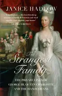 A legfurcsább család - III. György, Charlotte királynő és a Hannoveriek magánélete - Strangest Family - The Private Lives of George III, Queen Charlotte and the Hanoverians