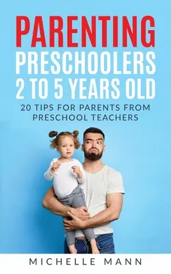 Óvodáskorú gyermekek nevelése 2-5 éves korig - Parenting Preschoolers 2 to 5 years old