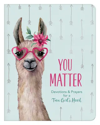 You Matter (for Teen Girls): Devotions & Prayers for a Teen Girl's Heart (Áhítatok és imák egy tinilány szívéhez) - You Matter (for Teen Girls): Devotions & Prayers for a Teen Girl's Heart