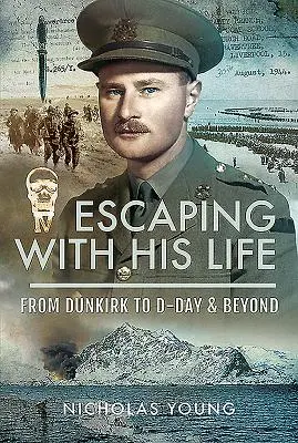 Menekülés az élete árán: Dunkerque-től a D-napig és azon túl - Escaping with His Life: From Dunkirk to D-Day & Beyond