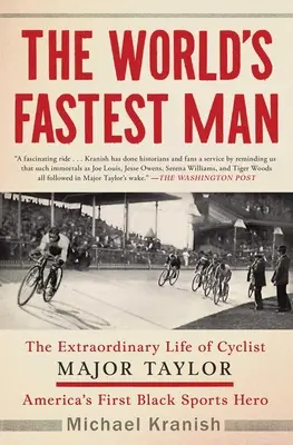 A világ leggyorsabb embere: Major Taylor kerékpáros, Amerika első fekete sporthőse rendkívüli élete - The World's Fastest Man: The Extraordinary Life of Cyclist Major Taylor, America's First Black Sports Hero