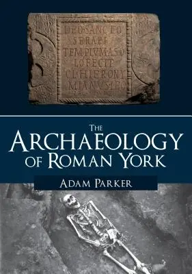 A római kori York régészete - The Archaeology of Roman York