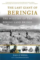 Beringia utolsó óriása: A Bering-földhíd rejtélye - The Last Giant of Beringia: The Mystery of the Bering Land Bridge