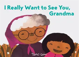 Tényleg látni akarlak, nagyi: (Könyvek nagyszülőknek, ajándékok unokáknak, Taro Gomi könyv) - I Really Want to See You, Grandma: (Books for Grandparents, Gifts for Grandkids, Taro Gomi Book)