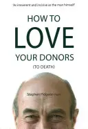 Hogyan szeressük (halálra) az adományozóinkat? - How to Love Your Donors (to Death)