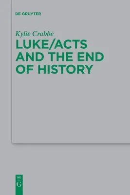 Lukács/Acts and the End of History - Luke/Acts and the End of History