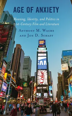 A szorongás kora: Jelentés, identitás és politika a 21. századi filmben és irodalomban - Age of Anxiety: Meaning, Identity, and Politics in 21st-Century Film and Literature