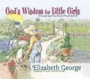 Isten bölcsessége kislányoknak: Erények és szórakozás a Példabeszédek 31-ből - God's Wisdom for Little Girls: Virtues and Fun from Proverbs 31