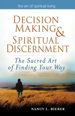 Döntéshozatal és spirituális megkülönböztetés: Az útkeresés szent művészete - Decision Making & Spiritual Discernment: The Sacred Art of Finding Your Way