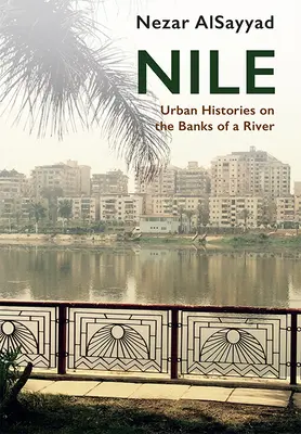 Nile: Városi történetek egy folyó partján - Nile: Urban Histories on the Banks of a River