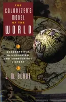 A gyarmatosító világmodellje: Földrajzi diffúzió és eurocentrikus történelem - The Colonizer's Model of the World: Geographical Diffusionism and Eurocentric History