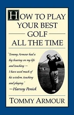 Hogyan játsszunk mindig a legjobb golfot - How to Play Your Best Golf All the Time