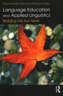 Nyelvoktatás és alkalmazott nyelvészet: A két terület összekapcsolása - Language Education and Applied Linguistics: Bridging the Two Fields