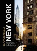 Fényképezés: New York: Díjnyertes fotósok mutatják meg, hogyan készítsd el a legjobb felvételeket - Photographing: New York: Award-Winning Photographers Show You How to Get the Best Shots