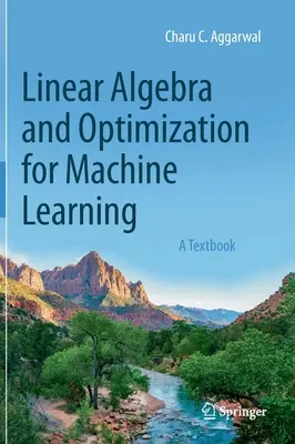 Lineáris algebra és optimalizálás a gépi tanuláshoz: A Textbook - Linear Algebra and Optimization for Machine Learning: A Textbook