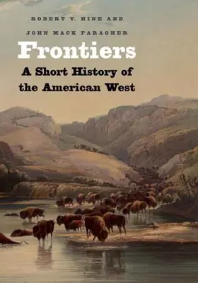 Frontiers: Az amerikai nyugat rövid története - Frontiers: A Short History of the American West