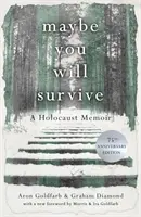 Talán túléled - Egy holokauszt-emlékirat - Maybe you will Survive - A Holocaust Memoir