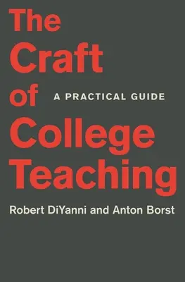 A főiskolai tanítás mestersége: gyakorlati útmutató - The Craft of College Teaching: A Practical Guide