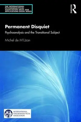 Állandó nyugtalanság: A pszichoanalízis és az átmeneti szubjektum - Permanent Disquiet: Psychoanalysis and the Transitional Subject