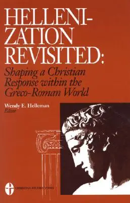 Hellenization Revisited: A keresztény válasz kialakítása a görög-római világban - Hellenization Revisited: Shaping a Christian Response Within the Greco-Roman World