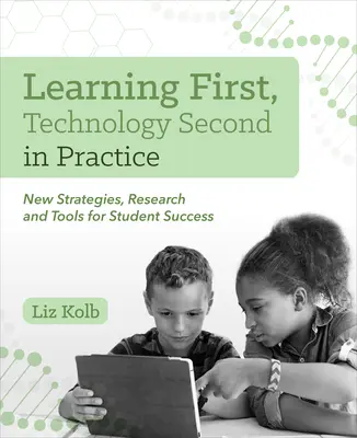 Első a tanulás, második a technológia a gyakorlatban: Új stratégiák, kutatások és eszközök a diákok sikeréért - Learning First, Technology Second in Practice: New Strategies, Research and Tools for Student Success