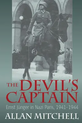 Az ördög kapitánya: Ernst Jnger a náci Párizsban, 1941-1944 - The Devil's Captain: Ernst Jnger in Nazi Paris, 1941-1944