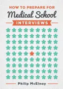 Hogyan készüljünk fel az orvosegyetemi interjúkra (McElnay Philip (NIHR Academic Clinical Fellow and Cardiothoracic Surgery Specialist Trainee)) - How to Prepare for Medical School Interviews (McElnay Philip (NIHR Academic Clinical Fellow and Cardiothoracic Surgery Specialist Trainee))