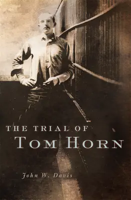 Tom Horn pere - The Trial of Tom Horn