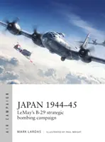 Japán 1944-45: Lemay B-29-es stratégiai bombázó hadjárata - Japan 1944-45: Lemay's B-29 Strategic Bombing Campaign