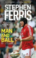 Stephen Ferris: Ferris: Ember és labda: Önéletrajzom - Stephen Ferris: Man and Ball: My Autobiography