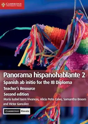 Panorama Hispanohablante 2 Teacher's Resource with Cambridge Elevate: Spanish AB Initio for the Ib Diploma