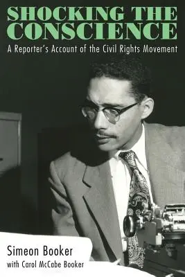 A lelkiismeret megrázása: Egy riporter beszámolója a polgárjogi mozgalomról - Shocking the Conscience: A Reporter's Account of the Civil Rights Movement