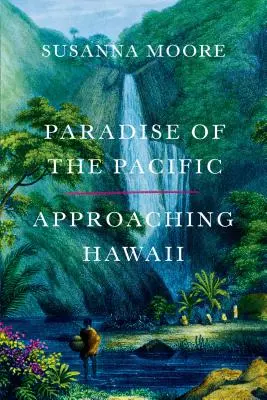 A csendes-óceáni paradicsom: Hawaii megközelítése - Paradise of the Pacific: Approaching Hawaii