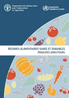 Regimes alimentaires sains et durables - Principes directeurs (Élelmezési rendszerek és tartós fogyasztási cikkek) - Regimes alimentaires sains et durables - Principes directeurs