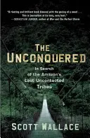 A meghódíthatatlanok: Az Amazonas utolsó érintetlen törzsei nyomában - The Unconquered: In Search of the Amazon's Last Uncontacted Tribes