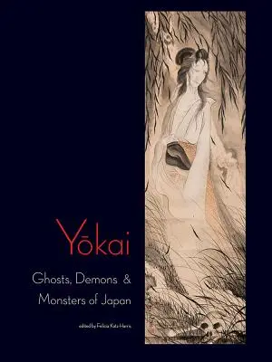 Yokai: Japán szellemei, démonai és szörnyei - Yokai: Ghosts, Demons & Monsters of Japan