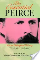 The Essential Peirce, 1. kötet: Válogatott filozófiai írások (1867-1893) - The Essential Peirce, Volume 1: Selected Philosophical Writings (1867-1893)