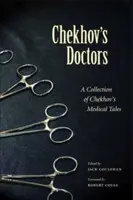 Csehov orvosai: Csehov orvosi történeteinek gyűjteménye - Chekhov's Doctors: A Collection of Chekhov's Medical Tales